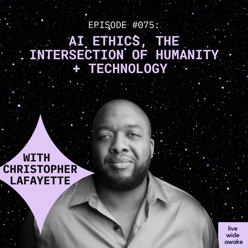 Live Wide Awake episode 075 artwork with Christopher Lafayette’s portrait and the AI ethics episode title.