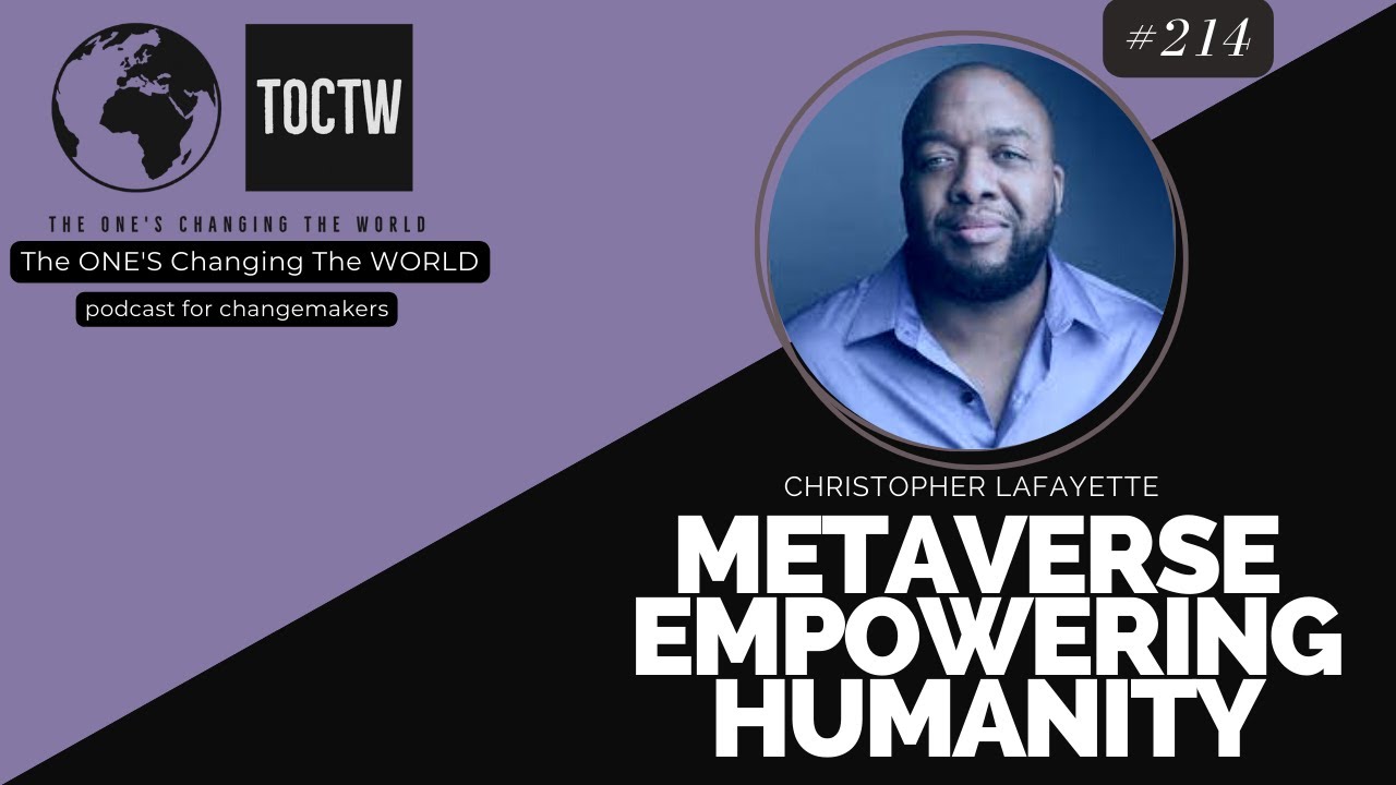 The Ones Changing the World episode artwork with Christopher Lafayette’s portrait and “Metaverse Empowering Humanity.”